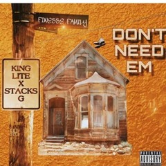 King Lite X Stacks G - Don't Need Em