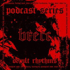 PODCAST SERIES #033 - Occult Rhythms invites : Brecc