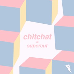 chitchat - Supercut