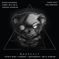 Mikes Revenge X Jimmy Wit An H X Junior Charles - Gang Shit (Tetrix Bass Remix) [BASSCVLT]