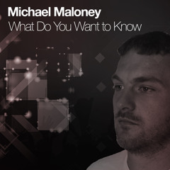 Micheal Maloney - What Do You Want To Know (Radio Edit) (1)