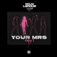 JAY1 - Your Mrs DJ Lamour REFIX
