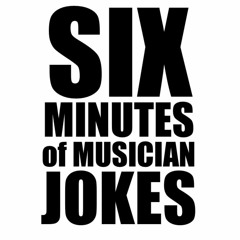 Six Minutes of Musician Jokes