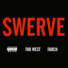 Swerve Feat. Farch (Prod. Cxdy)