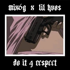 Mix6G  x  Lil KVA$  -  DO IT 4 RESPECT