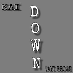 Down Ft. Tayy Brown (Prod. By Pako)