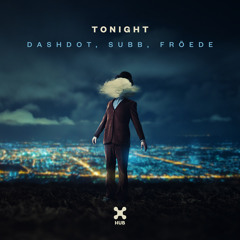 Dashdot, SUBB, FRÖEDE - Tonight (Extended Mix)