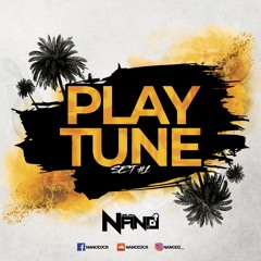 PLAY TUNE SET #1 BY DJ NANO