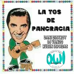 La Tos De Pancracia - Dani Destroy & Dj Vando & Ruben Espadas [FREE DOWNLOAD]