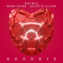Grimix & Mark Vayne & Juliette Claire - Goodbye