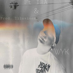 WYK (feat. IlLusions & Ira)