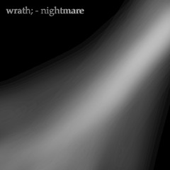 wrath; - nightmare