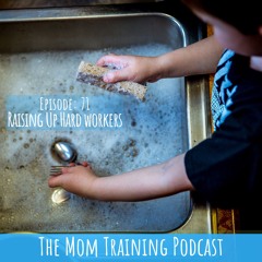 071 Raising Up Hard Workers