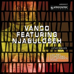 Vanco Featuring Njabuloseh- Lutho (Eltonnick Remix) - EDIT