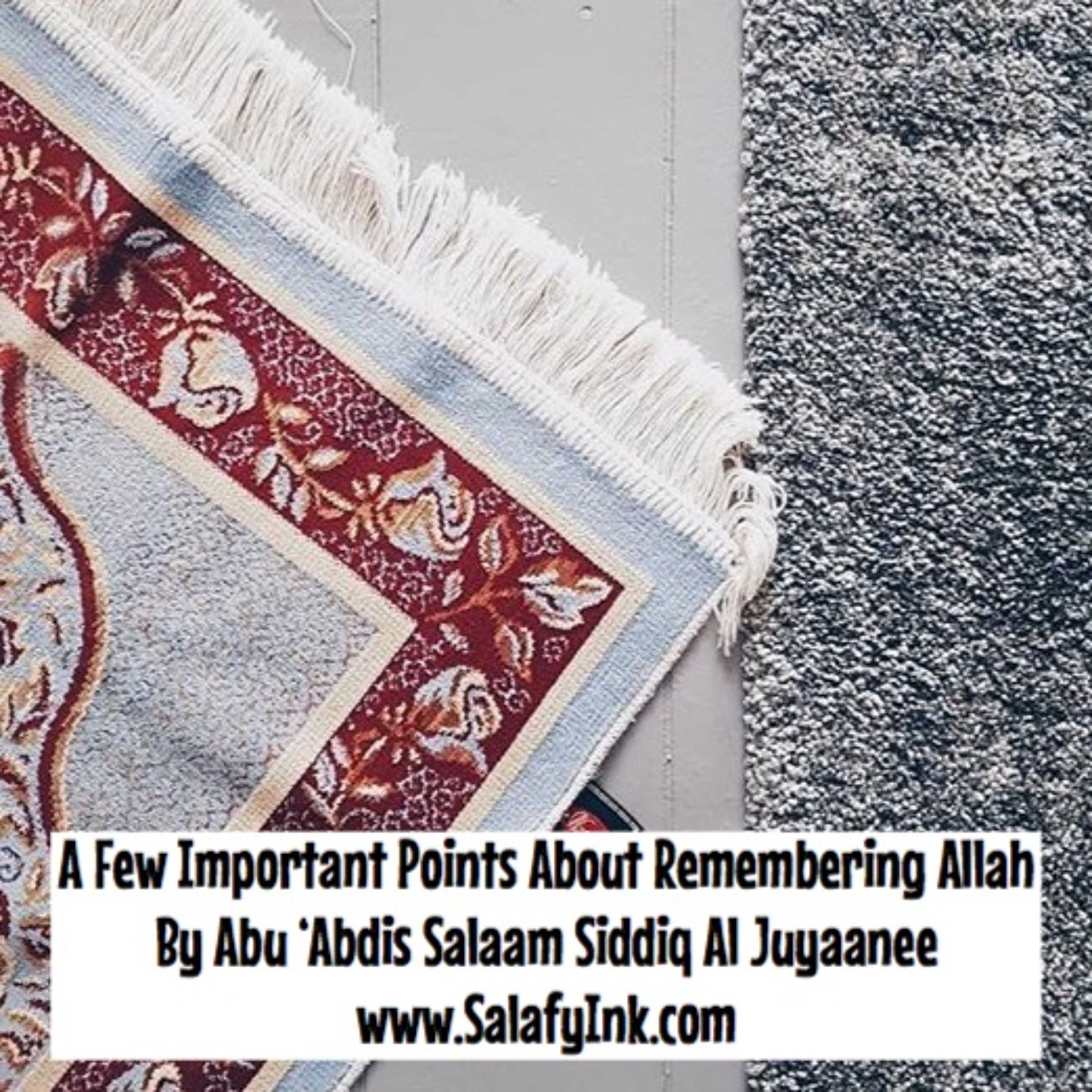 A Few Important Points About Remembering Allah By Abu ‘Abdis Salaam Siddiq Al Juyaanee episode artwork