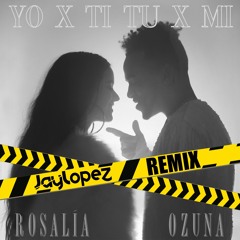 ROSALÍA, Ozuna - Yo X Ti, Tu X Mi (Jay Lopez Remix)
