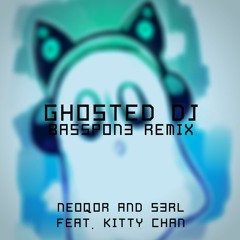 NeoQor and S3RL feat. Kitty Chan - Ghosted DJ (BassPon3 Remix)