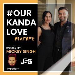 #OURKANDALOVE Mixtape - Deejay JSG Hosted By Mickey Singh