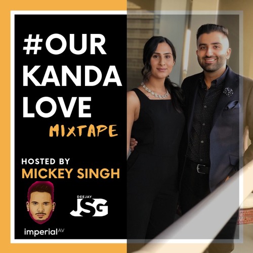 #OURKANDALOVE Mixtape - Deejay JSG Hosted By Mickey Singh