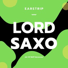 Earstrip - Lord Saxo (Original Mix) [OH! MY BASS]