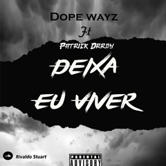 Dope Wayz - Deixa eu Viver Ft Patrick Drroy