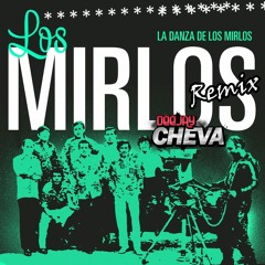 Dj Cheva Ft Los Mirlos - La Danza ( REMIX ) - ALETEO - DESCARGA EN DESCRIPCION