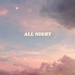 All Night -fcj ft. chevy