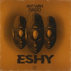 Antwan Dago - Eshy (Original mix)