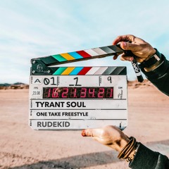 Tyrant Soul - One Take Freestyle (Prod. By Rudekid)(VIDEO OUT NOW!!!)