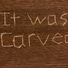 It Was Carved