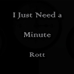 I Just Need A Minute