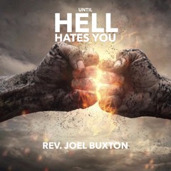 8.23.19 | "Until Hell Hates You" | Rev. Joel Buxton