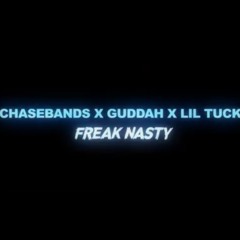 Chasebands x Lil Tuck x Guddah - Freak nasty