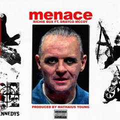 “Menace” Richie Bux ft. Drayco McCoy