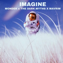 MONDEK x MAVRIM x The Dark Myths - Imagine (Original Mix)