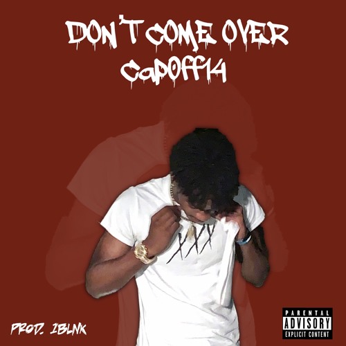 Cap0ff14 - Dont Come Over (Prod. 1blnk)