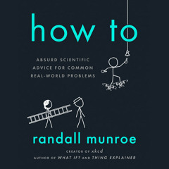 How To by Randall Munroe, read by Wil Wheaton