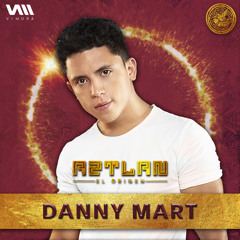 DANNY MART Pres. AZTLAN By VIMORA (Special Set August 2019)