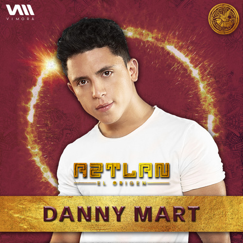 DANNY MART Pres. AZTLAN By VIMORA (Special Set August 2019)