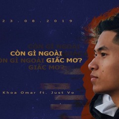 Còn Gì Ngoài Giấc Mơ - Khoa Omar x JustVo