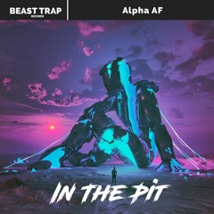 Alpha AF - In The Pit