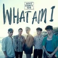 Why Don't We - What Am I (Audio)