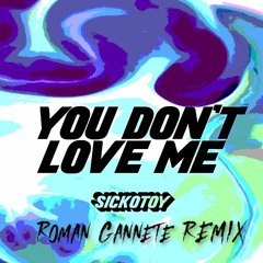 SICKOTOY feat. Roxen - You Don't Love Me (Roman Gannete REMIX)