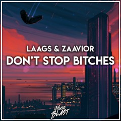 Laags & ZAAVIOR - Don't Stop Bitches [Release]