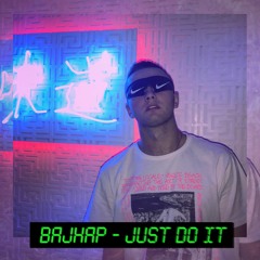 BAJHAP - JUST DO IT