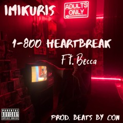1-800 HEARTBREAK Ft. Becca (Prod. Beats By Con)