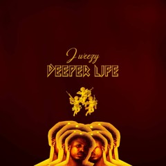 J - Weezy - Deeper Life
