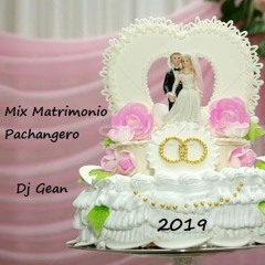 Mix Matrimonio Pachangero - Dj Gean 2019