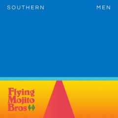 Southbound Again (Flying Mojito Bros Refrito)