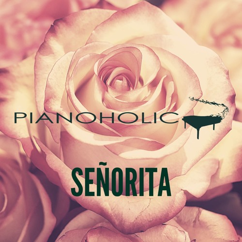 Senorita Piano Cover Instrumental Now On Spotify Originally Performed By Shawn Mendes By Pianoholic
